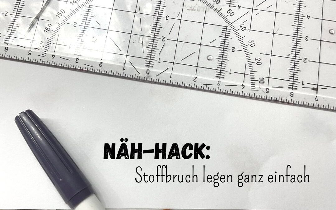Näh-Hack: Wie lege ich schnell einen individuellen Stoffbruch?